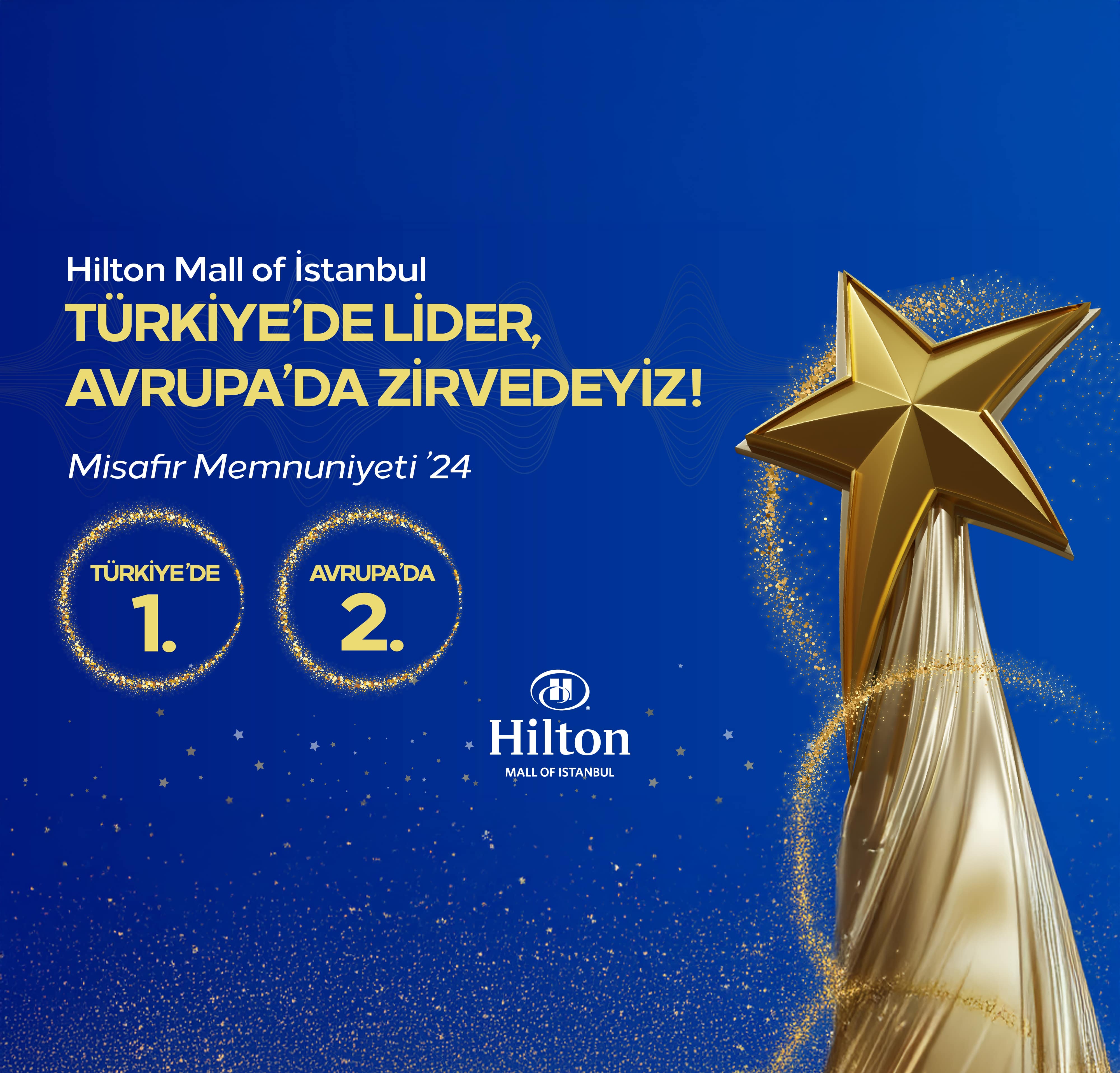 Hilton Mall of İstanbul TÜRKİYE ’DE LİDER,  AVRUPA’DA ZİRVEDEYİZ!